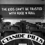 cyanide_pills_the_kids_cant_be_trusted_with_rocknroll_7ep