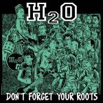 h2o_dont_forget_your_roots_lp